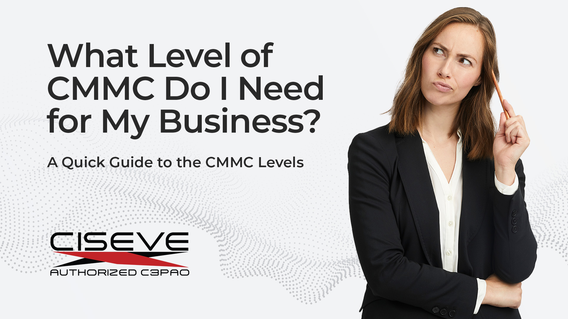A Quick Guide to the CMMC Levels and Requirements
