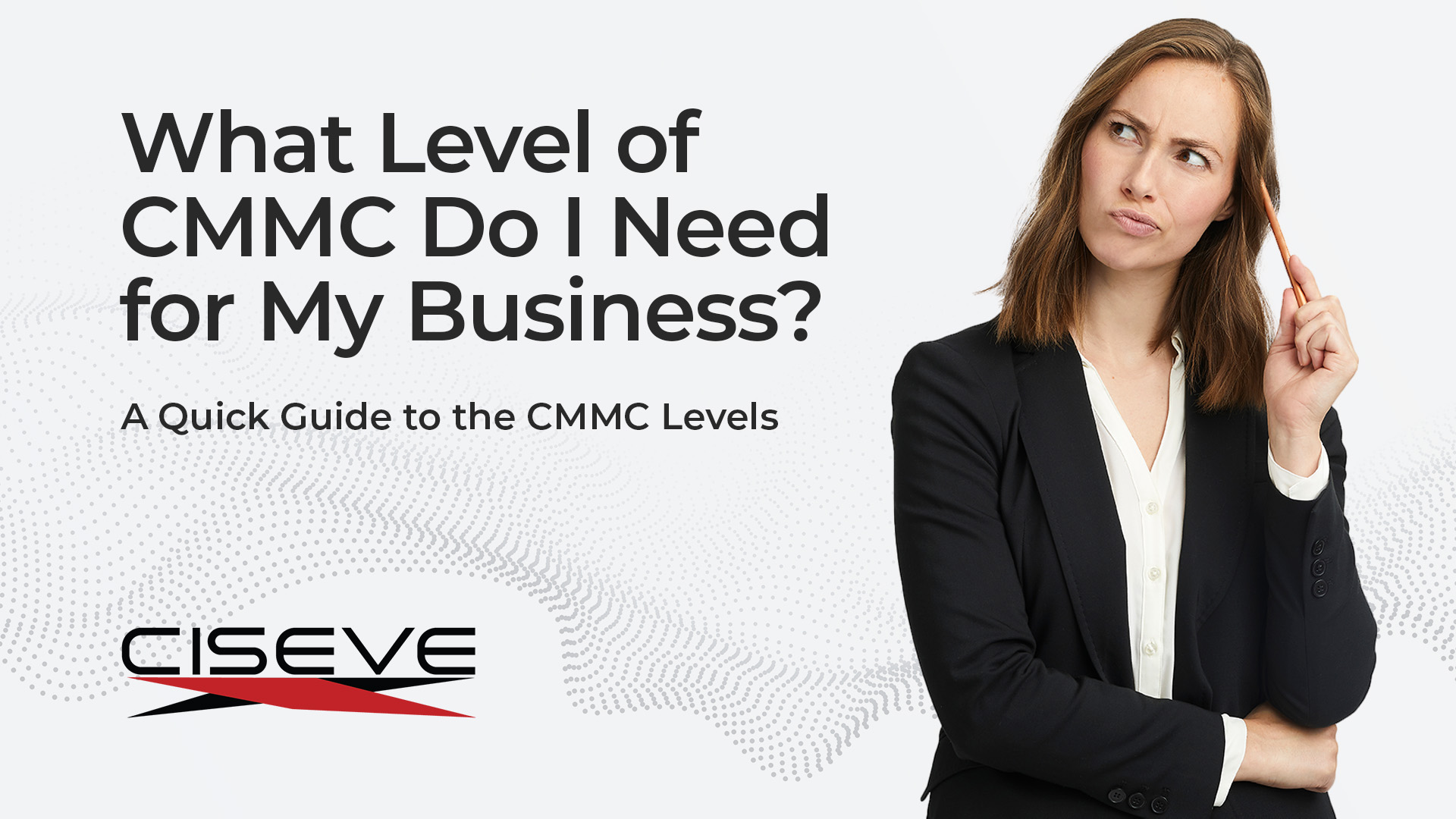 A Quick Guide to the CMMC Levels and Requirements